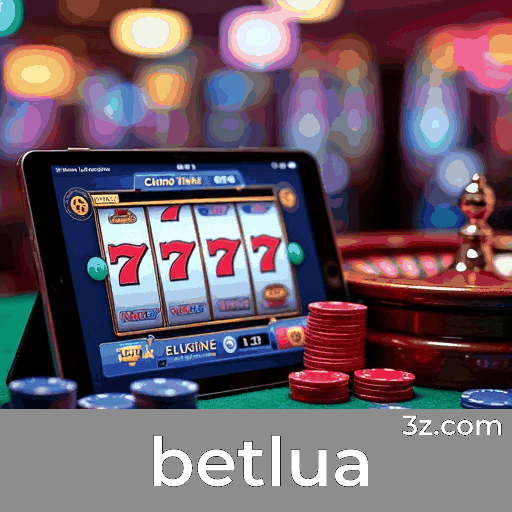 betlua: Sua Plataforma de Apostas Confiável e Segura
